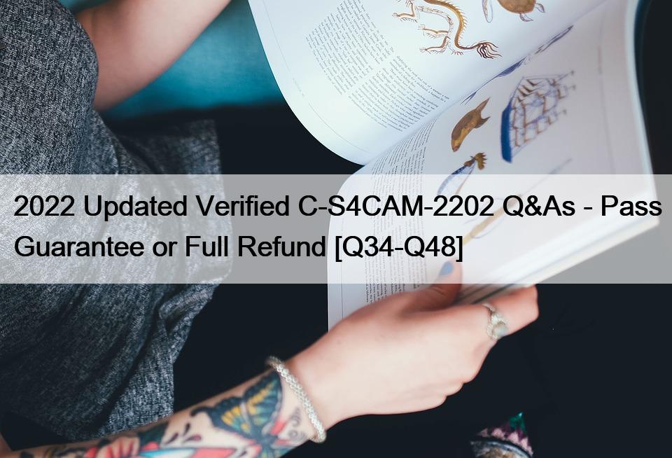 2022 Updated Verified C-S4CAM-2202 Q&As – Pass Guarantee or Full Refund [Q34-Q48]