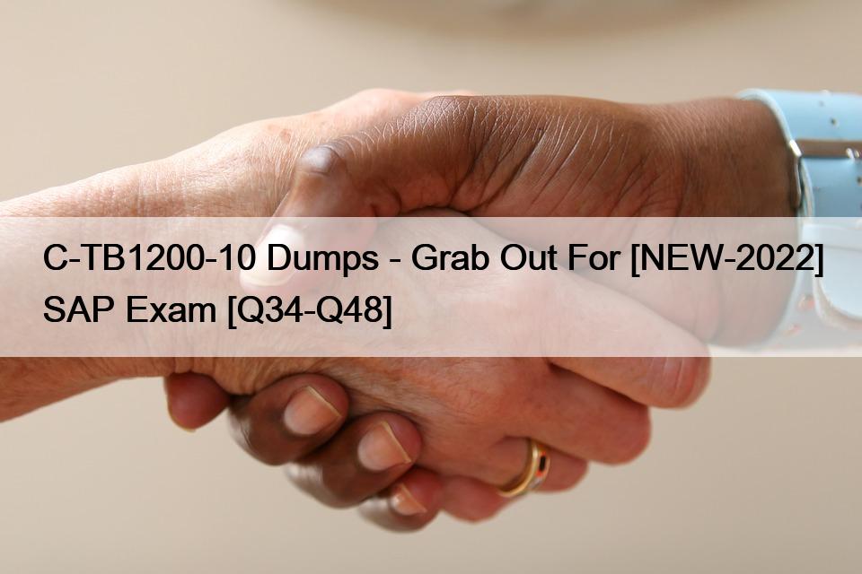 C-TB1200-10 Dumps – Grab Out For [NEW-2022] SAP Exam [Q34-Q48]