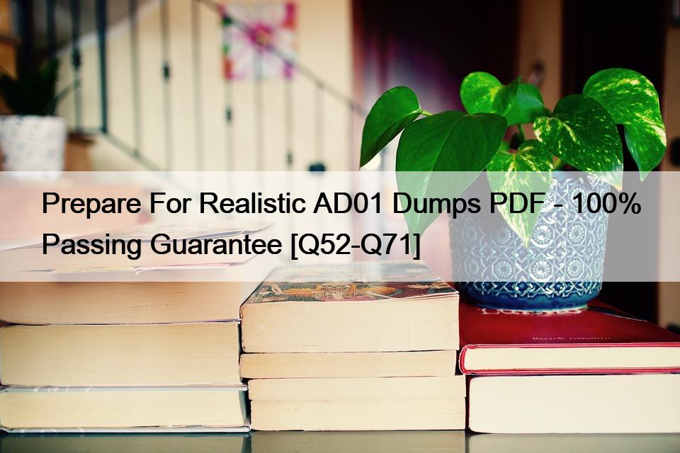 Prepare For Realistic AD01 Dumps PDF – 100% Passing Guarantee [Q52-Q71]