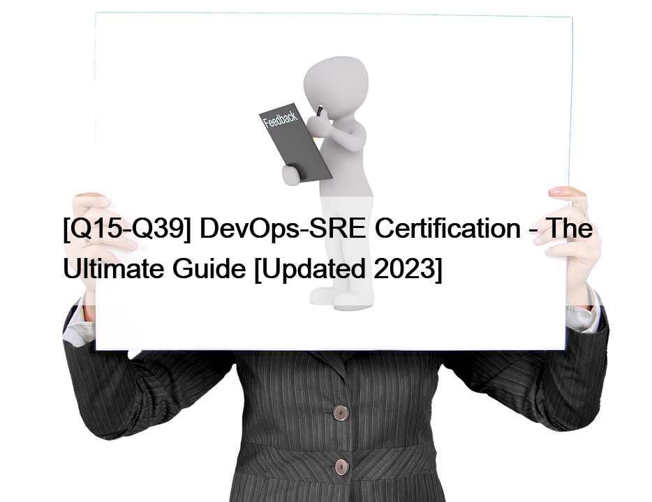 [Q15-Q39] DevOps-SRE Certification – The Ultimate Guide [Updated 2023]
