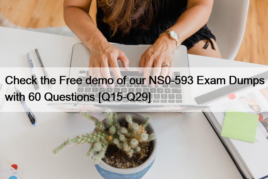 Check the Free demo of our NS0-593 Exam Dumps with 60 Questions [Q15-Q29]