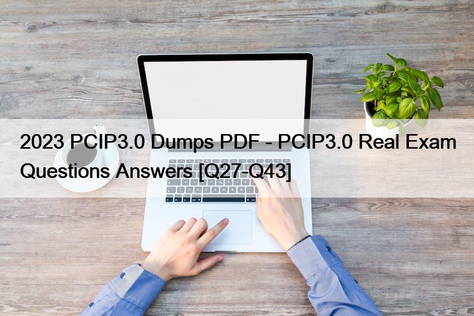 2023 PCIP3.0 Dumps PDF - PCIP3