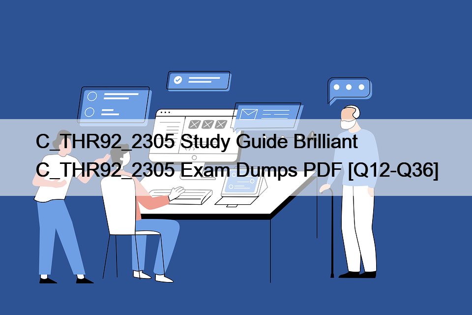 C_THR92_2305 Study Guide Brilliant C_THR92_2305 Exam Dumps PDF [Q12-Q36]