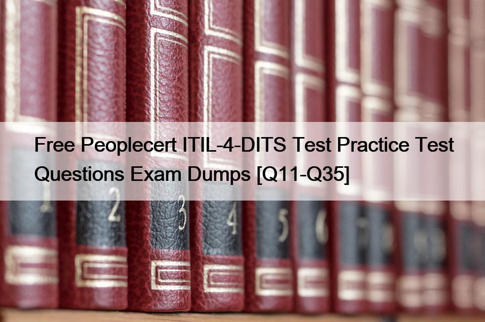Free Peoplecert ITIL-4-DITS Test Practice Test Questions Exam Dumps [Q11-Q35]