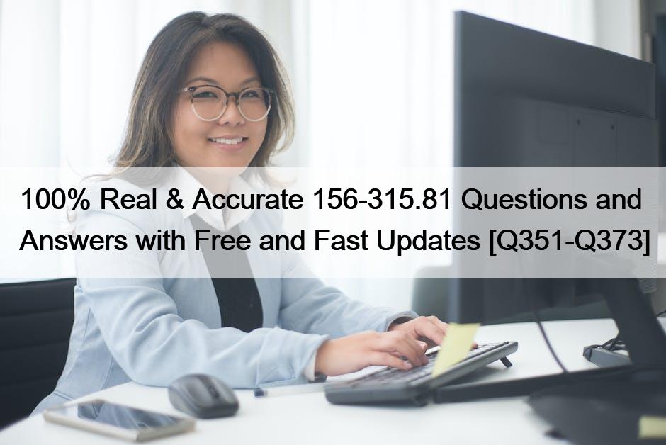 100% Real & Accurate 156-315.81 Questions and Answers with Free and Fast Updates [Q351-Q373]