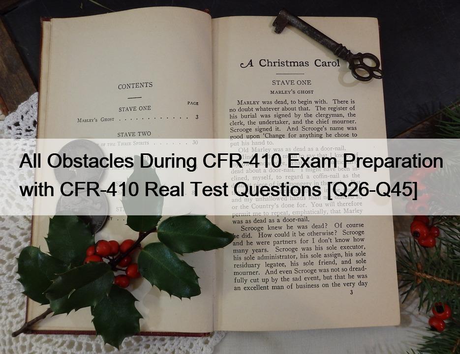 All Obstacles During CFR-410 Exam Preparation with CFR-410 Real Test Questions [Q26-Q45]