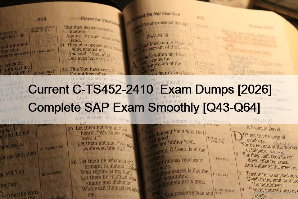 Current C-TS452-2410  Exam Dumps [2026] Complete SAP Exam Smoothly [Q43-Q64]